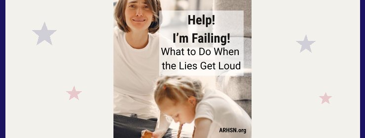 Help! I'm Failing! What to Do When the Lies Get Loud